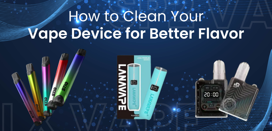 How to Clean Your Vape Device for Better Flavor: A Complete Guide